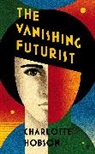 Charlotte Hobson, Hobson Charlotte - The Vanishing Futurist