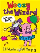 Elli Woollard, Woollard Elli, Al Murphy, Murphy Al - Woozy the Wizard: A Present for Pig