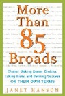 Hanson, Janet Hanson, Hanson Janet - More Than 85 Broads: Women Making Career Choices, Taking Risks, and Defining Success - On Their Own Terms