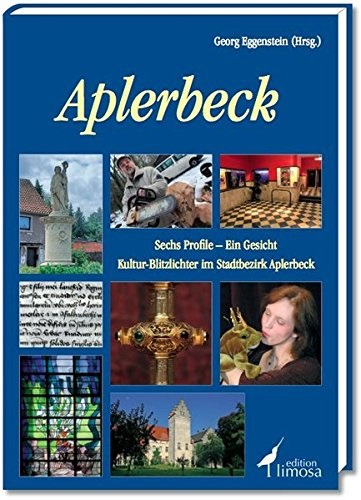 Lariss Hinz, Larissa Hinz, Birgit Mader, Geor Eggenstein, Georg Eggenstein - Aplerbeck Sechs Profile - Ein Gesicht. Kultur-Blitzlichter im Stadtbezirk Aplerbeck