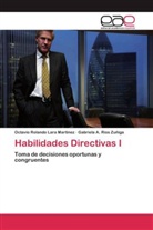 Octavio Roland Lara Martinez, Octavio Rolando Lara Martinez, Gabrie Rios Zuñiga, Gabriela A. Rios Zuñiga - Habilidades Directivas I