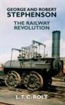 L. T. C. Rolt - George and Robert Stephenson