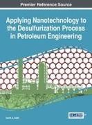 Tawfik a. Saleh - Applying Nanotechnology to the Desulfurization Process in Petroleum Engineering