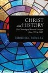 Frederick E. Crowe, S.J. Crowe, Frederick E. Crowe S. J., Frederick E. Crowe S.j. - Christ and History