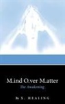 X. Healing - M.ind O.ver M.atter
