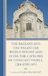 Vlada Stankovic, Vlada Stankovi¿, Vlada Stankovic - Balkans and the Byzantine World Before and After the Captures of