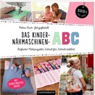 Petra Früh, Alexander Buck, Björn Jarosch - Das Kinder-Nähmaschinen-Abc