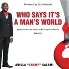 Abiola "Champ" Salami, Abiola Champ Salami - Who Says It's A Man's World