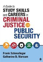Catherine D Marcum, Catherine D. Marcum, Catherine D. D. Marcum, Frank Schmalleger, Frank A Schmalleger, Frank A. Schmalleger... - Guide to Study Skills and Careers in Criminal Justice and Public