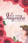 Rosa Salgado Velez - La Rosa Ingrata