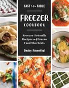 Becky Rosenthal - Fast to the Table Freezer Cookbook: Freezer-Friendly Recipes and Frozen Food Shortcuts
