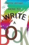 Jernigan Dennis - How to Write a Book