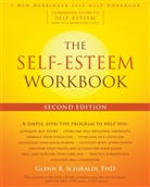 Glenn R Schiraldi, Glenn R. Schiraldi, PhD Glenn R Schiraldi - The Self-Esteem Workbook, 2nd Edition