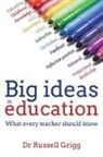 Dr Russell Grigg, Russell Grigg - Big Ideas in Education