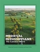 Susan M. Alt, Timothy R. Pauketat, Susan M Alt, Susan M. Alt, Timothy R Pauketat, Timothy R. Pauketat - Medieval Mississippians