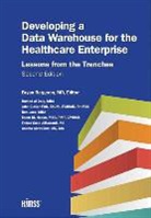 Fadwa Saad AlBawardi, Hamad Al-Daig, Osama Alswailem, Bryan Bergeron, Bryan P. Bergeron, John Glaser... - Developing a Data Warehouse for the Healthcare Enterprise