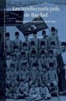 Schlaepfer, Aline Schlaepfer - Les Intellectuels Juifs de Bagdad : Discours et Allégeances 1908-1951