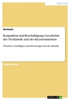 Anonym, Anonymous - Konjunktur und Beschäftigung. Geschichte der Neoklassik und des Keynesianismus