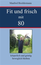 Manfred Breddermann - Fit und frisch mit 80