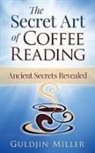 Guldjin Miller - The Secret Art of Coffee Reading: Ancient Secret Revealed