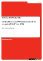 Christian Wölfelschneider - Die Reaktionen der Öffentlichkeit auf das  "Soldaten-Urteil" von 1994