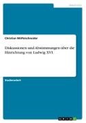 Christian Wölfelschneider - Diskussionen und Abstimmungen über  die Hinrichtung von Ludwig XVI.