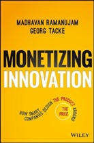M Ramanujam, Madhava Ramanujam, Madhavan Ramanujam, Madhavan Tacke Ramanujam, Georg Tacke - Monetizing Innovation