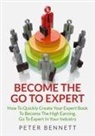 Peter Bennett - Become the Go to Expert