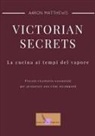 Aaron Matthews Matassi - Victorian Secrets - La Cucina AI Tempi del Vapore