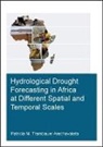 Patricia M. Trambauer Arechavaleta, Patricia M. (Unesco-Ihe In Trambauer Arechavaleta, Patricia M. (UNESCO-IHE Institute for Water Education) Trambauer Arechavaleta, Trambauer Arechavaleta Patricia M. - Hydrological Drought Forecasting in Africa At Different Spatial and