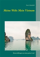 Kurt Lehmkuhl - Meine Welt: Mein Vietnam