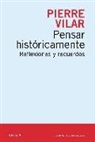 Pierre Vilar - Pensar históricamente : reflexiones y recuerdos