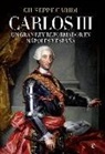 Giuseppe Caridi - Carlos III : un gran rey reformador en Nápoles y España