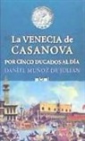 Daniel Muñoz de Julián - La Venecia de Casanova por cinco ducados al día