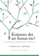 Thomas H. Groome, Carina Tornqvist, Religionspedagogiskt idéforum - Kommer det att finnas tro?