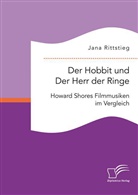 Jana Rittstieg - Der Hobbit und Der Herr der Ringe: Howard Shores Filmmusiken im Vergleich