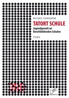 Schoenherr Melanie, Melanie Schoenherr - Tatort Schule: Jugendgewalt an Berufsbildenden Schulen