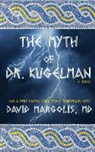 DAVID MARGOLIS MD - The Myth of Dr. Kugelman