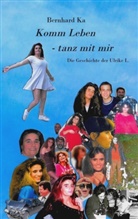 Bernhar Ka, Bernhard Ka, Ulrike Letkow, Erns Haft, Ernst Haft - Komm Leben - tanz mit mir