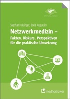 Augurzky, Boris Augurzky, Boris (Dr.) Augurzky, Stepha Holzinger, Stephan Holzinger, Stiftun München... - Netzwerkmedizin - Fakten. Diskurs. Perspektiven für die praktische Umsetzung