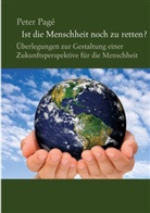 Peter Pagé - Ist die Menschheit noch zu retten?