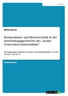 Malte H., Malte Harms - Kompositions- und Klaviertechnik in der Entwicklungsgeschichte der "Etudes d'exécution transcendante"