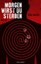 Gina Mayer - Morgen wirst du sterben