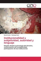 Domingo Asún, Davi Avalos, David Avalos - Institucionalidad y subjetividad, autoridad y lenguaje