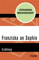 Johanna Moosdorf - Franziska an Sophie