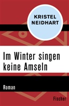 Kristel Neidhart - Im Winter singen keine Amseln