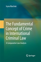 Iryna Marchuk - The Fundamental Concept of Crime in International Criminal Law
