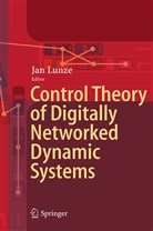 Ja Lunze, Jan Lunze - Control Theory of Digitally Networked Dynamic Systems