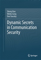 Weib Gong, Weibo Gong, Don Towsley, Donald Towsley, Shen Xiao, Sheng Xiao - Dynamic Secrets in Communication Security