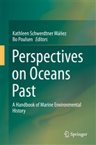 Kathleen Schwerdtner Máñez, Poulsen, Poulsen, Bo Poulsen, Kathlee Schwerdtner Máñez, Kathleen Schwerdtner Máñez - Perspectives on Oceans Past